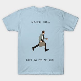 beautiful things don't ask for attention T-Shirt